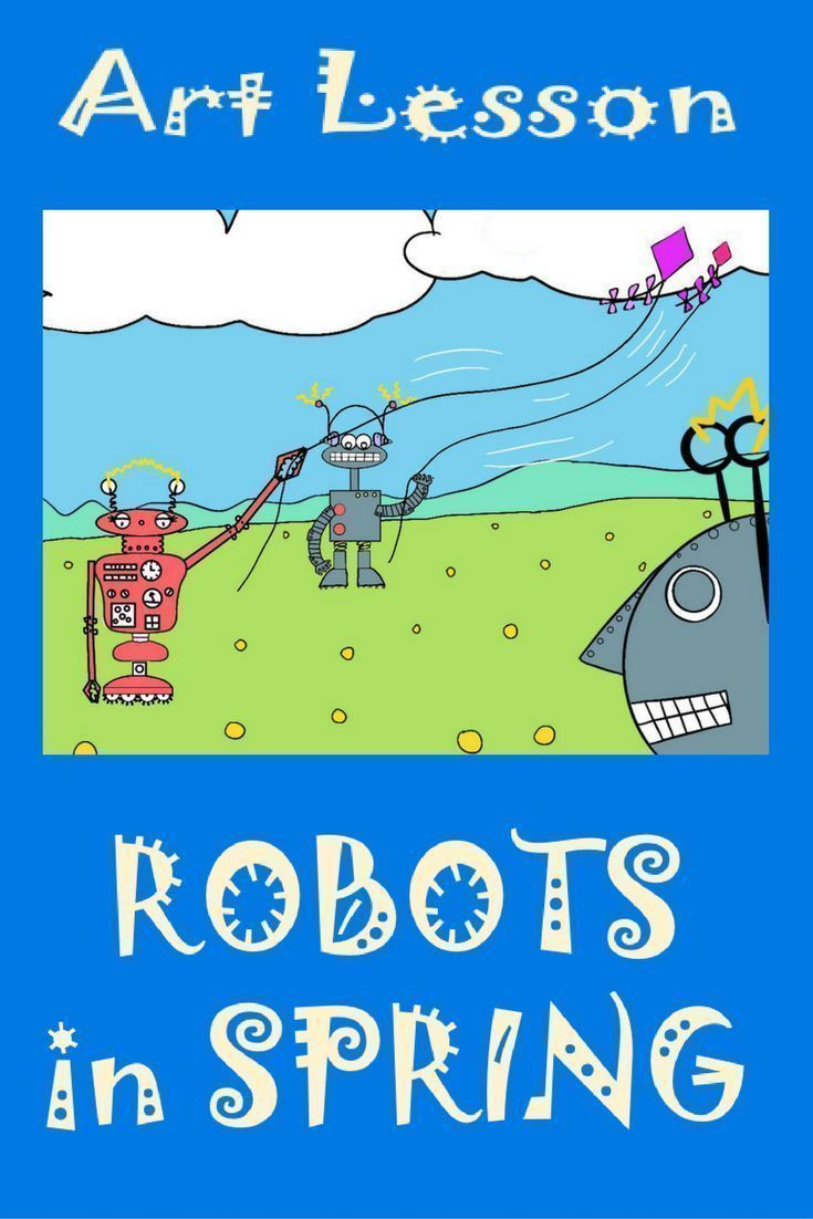 Art Lesson Sub Lesson Or Center Activity Robots In Spring With 